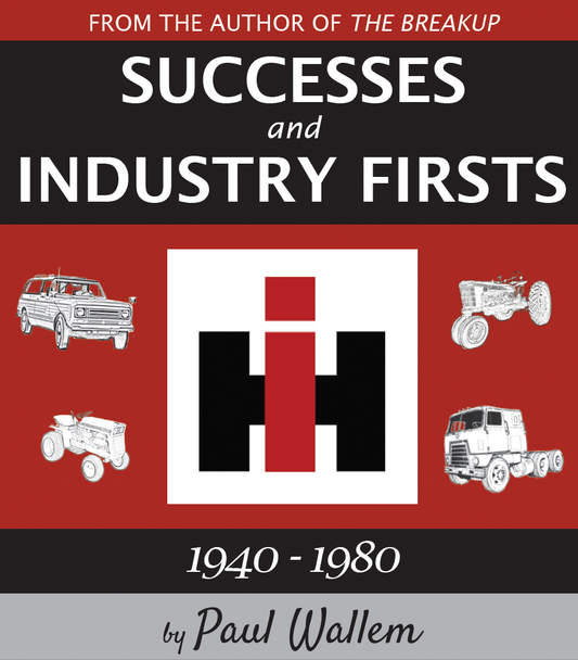 SUCCESSES AND INDUSTRY FIRSTS: IH 1940-1980