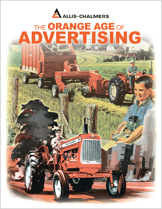 Allis-Chalmers: The Orange Age of Advertising **NEW ITEM**