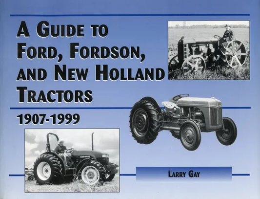 A Guide to Ford, Fordson, and New Holland Tractors 1907-1999